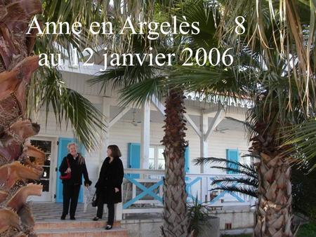 Anne en Argelès 8 au 12 janvier 2006. 9 janvier Céret Musée d’Art Moderne.