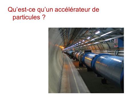 Qu’est-ce qu’un accélérateur de particules ?