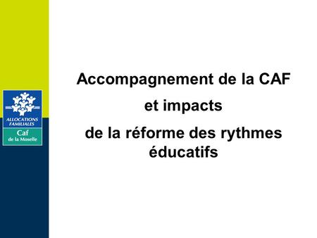 Accompagnement de la CAF de la réforme des rythmes éducatifs