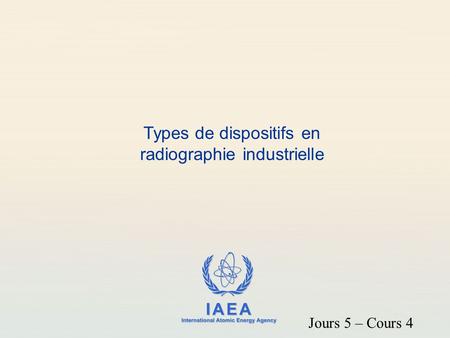 Types de dispositifs en radiographie industrielle