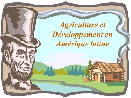 Agriculture et Développement en Amérique latine.