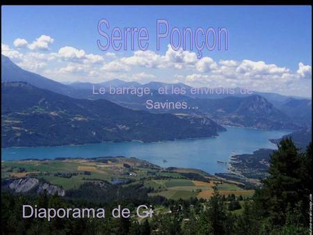 Le barrage, et les environs de Savines… Diaporama de Gi.