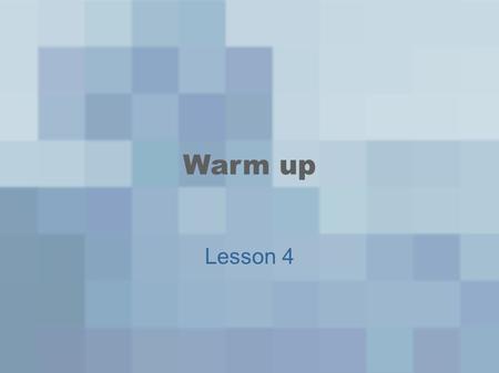 Warm up Lesson 4.