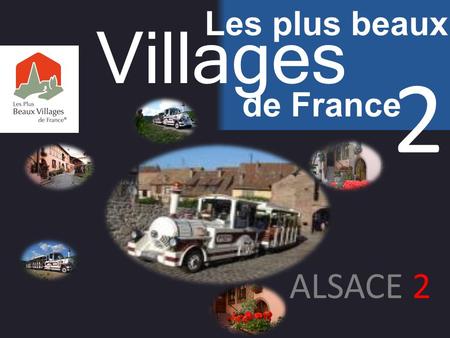 Villages Les plus beaux de France 2 ALSACE 2 Celui qui t'enseigne vaut mieux que celui qui te donne.