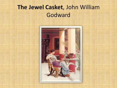 The Jewel Casket, John William Godward