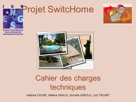 Projet SwitcHome Cahier des charges techniques Adeline COUPE, Hélène DRAUX, Ismaïla GIROUX, Loïc TACHET.