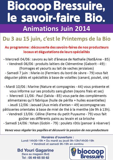 Animations Juin 2014 Du 3 au 15 juin, c’est le Printemps de la Bio Au programme : découverte des savoirs-faires de nos producteurs locaux et dégustations.