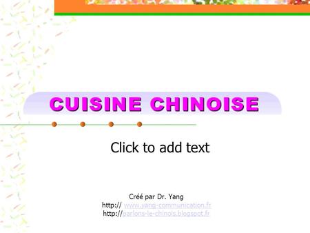 Click to add text Créé par Dr. Yang