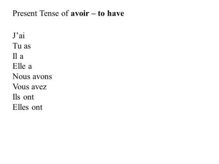 Present Tense of avoir – to have