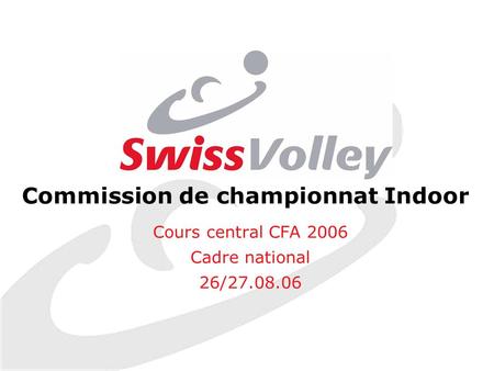 Commission de championnat Indoor Cours central CFA 2006 Cadre national 26/27.08.06.