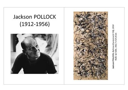 Jackson POLLOCK ( ) Jackson POLLOCK, Rythme d’automne (n°30), 1950