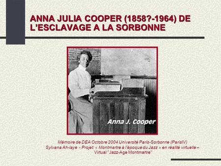 ANNA JULIA COOPER (1858?-1964) DE L’ESCLAVAGE A LA SORBONNE