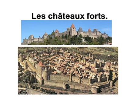 Les châteaux forts.. Des infos historiques Des infos historiques. Il y a plus de 20.000 sites fortifiés en France!! 10 ième siècle À cause de la système.