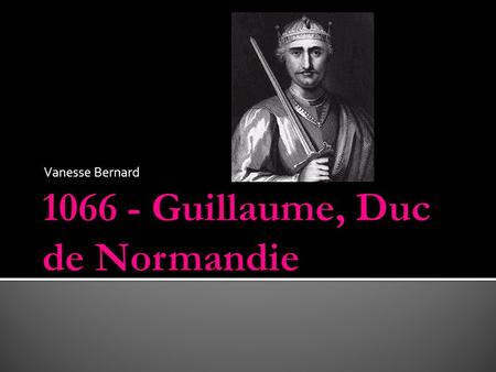 Guillaume, Duc de Normandie