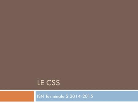 LE CSS ISN Terminale S 2014-2015. CSS Types de styles.