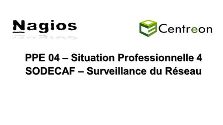 PPE 04 – Situation Professionnelle 4 SODECAF – Surveillance du Réseau