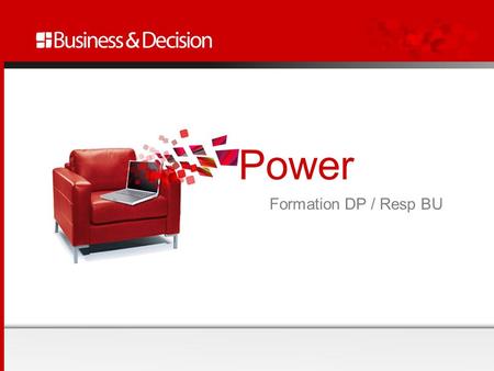 Power Formation DP / Resp BU. Le Programme Introduction Consultation des fiches collaborateurs Gestion des clients Gestion des projets Saisie des activités.