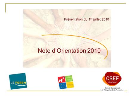Note d’Orientation 2010 Présentation du 1 er juillet 2010.