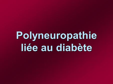 Polyneuropathie liée au diabète