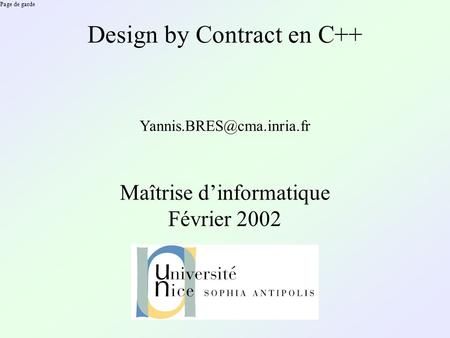 Page de garde Design by Contract en C++ Maîtrise d’informatique Février 2002.