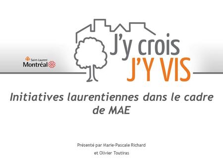 1 Initiatives laurentiennes dans le cadre de MAE Présenté par Marie-Pascale Richard et Olivier Toutiras.