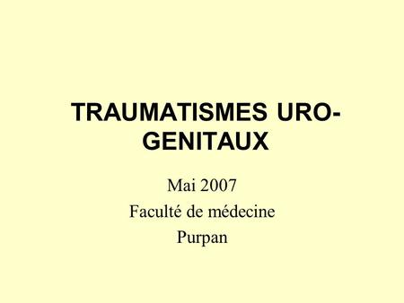 TRAUMATISMES URO-GENITAUX