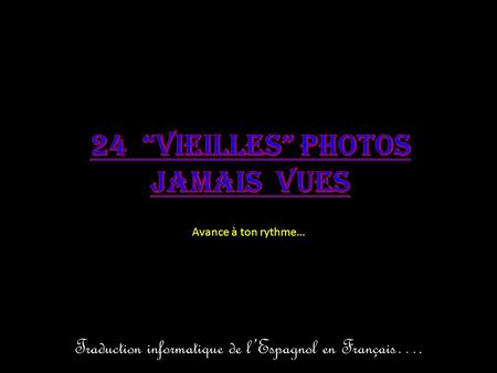 24 “VIEILLES” PHOTOS JAMAIS VUES