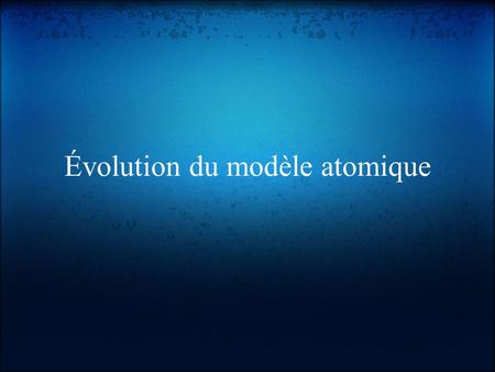 Évolution du modèle atomique