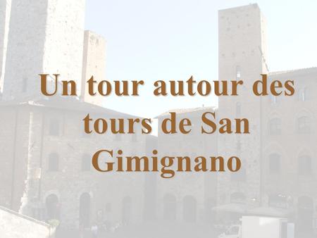 Un tour autour des tours de San Gimignano