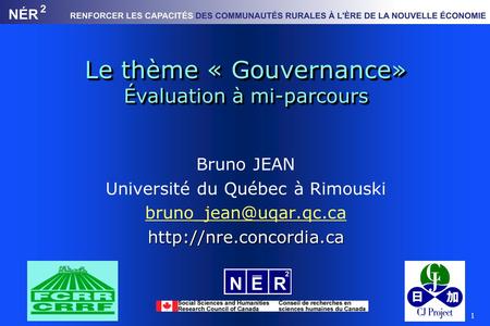 1 Le thème « Gouvernance» Évaluation à mi-parcours Bruno JEAN Université du Québec à Rimouski