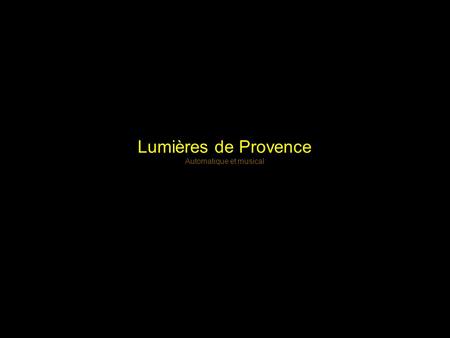 Lumières de Provence Automatique et musical Autour de l’ étang.