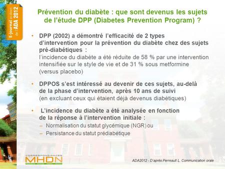 Prévention du diabète : que sont devenus les sujets de l’étude DPP (Diabetes Prevention Program) ? DPP (2002) a démontré l’efficacité de 2 types d’intervention.