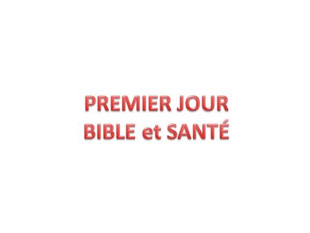 PREMIER JOUR BIBLE et SANTÉ.