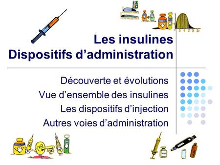 Les insulines Dispositifs d’administration