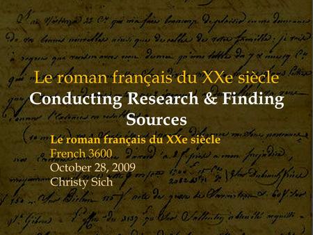 Le roman français du XXe siècle Conducting Research & Finding Sources Le roman français du XXe siècle French 3600 October 28, 2009 Christy Sich.