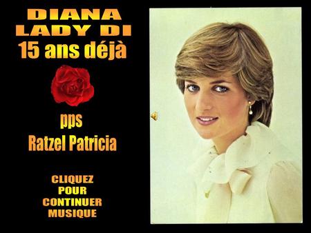 DIANA LADY DI 15 ans déjà pps Ratzel Patricia CLIQUEZ POUR CONTINUER