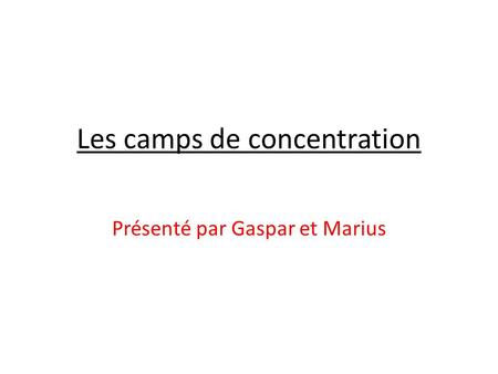 Les camps de concentration