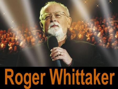Roger Whittaker.