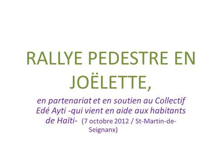 RALLYE PEDESTRE EN JOËLETTE, en partenariat et en soutien au Collectif Edé Ayti -qui vient en aide aux habitants de Haïti- (7 octobre 2012 / St-Martin-de-