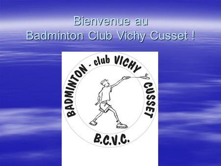 Bienvenue au Badminton Club Vichy Cusset !