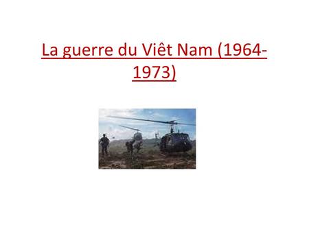 La guerre du Viêt Nam ( ) décembre Première intervention américaine au Vietnam Un porte-avion américain transportant deux escadrilles.