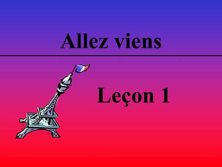 Allez viens Leçon 1. Première Étape To be…. years old Avoir …..ans.