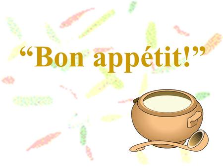 “Bon appétit!”.