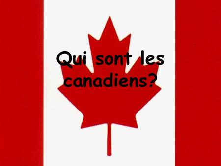 Qui sont les canadiens?.