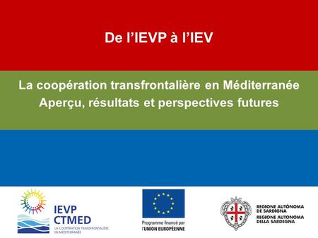 De l’IEVP à l’IEV La coopération transfrontalière en Méditerranée