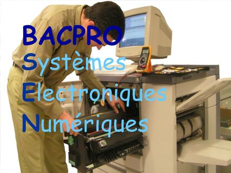 BACPRO Systèmes Electroniques Numériques.