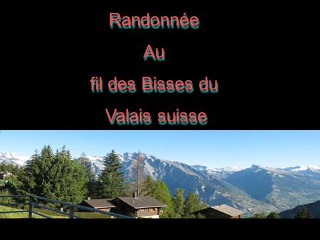 Randonnée Au fil des Bisses du Valais suisse.