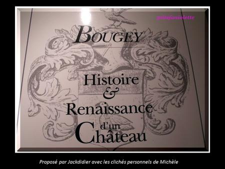CHÂTEAU de BOUGEY en Haute Saône Proposé par Jackdidier avec les clichés personnels de Michèle.
