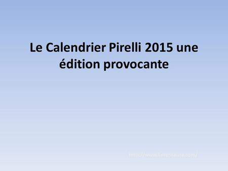 Le Calendrier Pirelli 2015 une édition provocante