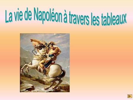La vie de Napoléon à travers les tableaux
